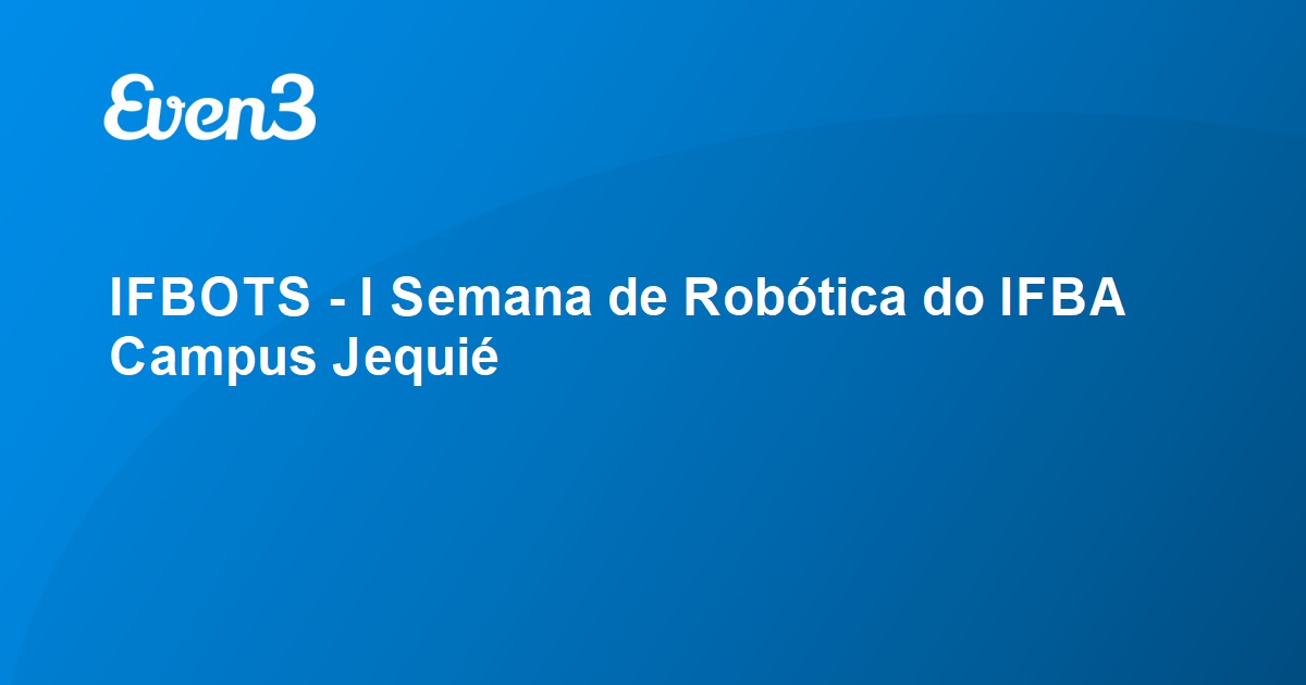 Crie sua conta  IFBOTS - I Semana de Robótica do IFBA Campus Jequié
