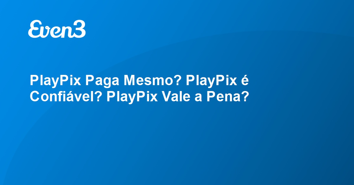 PlayPix Paga Mesmo? PlayPix é Confiável? PlayPix Vale a Pena?
